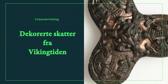 Omvisning vikingtid, dekorerte skatter fra vikingtiden, trefliket spenne