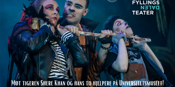 Tre skuespillere i sminke og kostyme som tiger og hyener. Tekst på foto: Møt tigeren Shere Khan og hans to hjelpere, Lugu og Tabaqui, fra Fyllingsdalen teater sin forestilling "Jungelboken" Møt tigeren here Khan og hans to hjelpere, Lugu og Tabaqui på Universitetsmuseet. Logoer fra: Fyllingsdalen teater og Universitetsmuseet