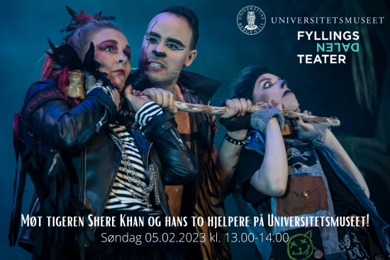 Tre skuespillere i sminke og kostyme som tiger og hyener. Tekst på foto: Møt tigeren Shere Khan og hans to hjelpere, Lugu og Tabaqui, fra Fyllingsdalen teater sin forestilling "Jungelboken" Møt tigeren here Khan og hans to hjelpere, Lugu og Tabaqui på Universitetsmuseet. Logoer fra: Fyllingsdalen teater og Universitetsmuseet